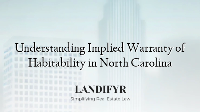 Understanding Implied Warranty of Habitability in North Carolina