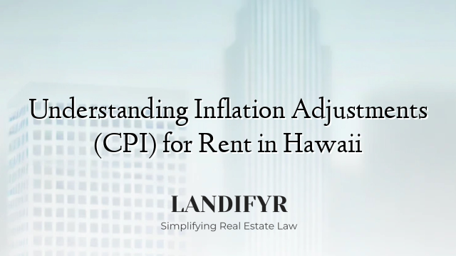 Understanding Inflation Adjustments (CPI) for Rent in Hawaii