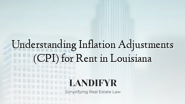 Understanding Inflation Adjustments (CPI) for Rent in Louisiana