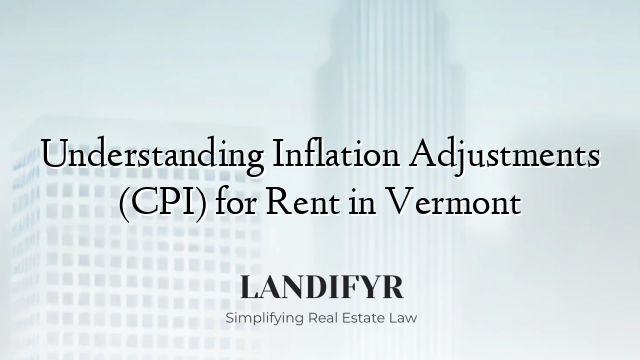 Understanding Inflation Adjustments (CPI) for Rent in Vermont