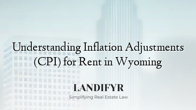 Understanding Inflation Adjustments (CPI) for Rent in Wyoming