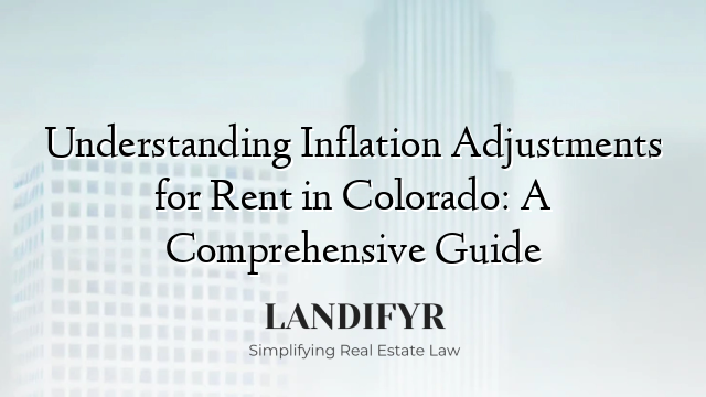 Understanding Inflation Adjustments for Rent in Colorado: A Comprehensive Guide