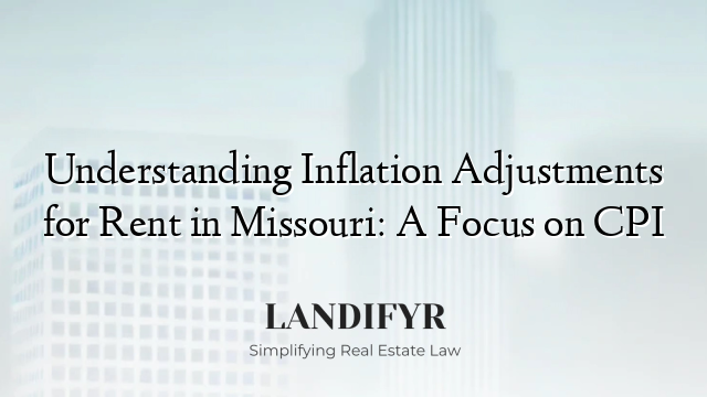 Understanding Inflation Adjustments for Rent in Missouri: A Focus on CPI