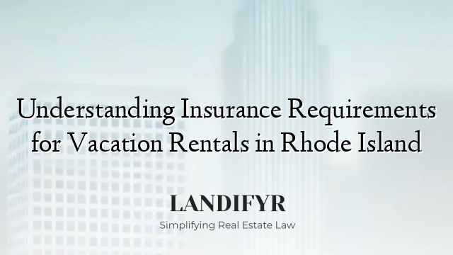 Understanding Insurance Requirements for Vacation Rentals in Rhode Island