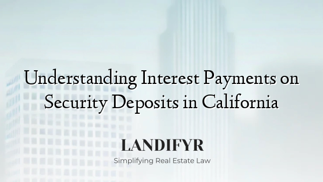 Understanding Interest Payments on Security Deposits in California