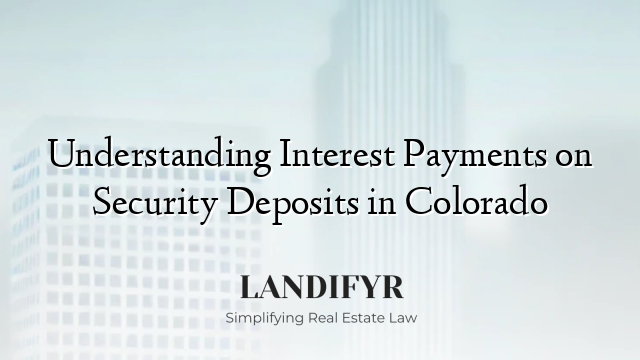 Understanding Interest Payments on Security Deposits in Colorado