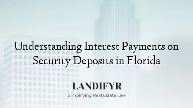 Understanding Interest Payments on Security Deposits in Florida