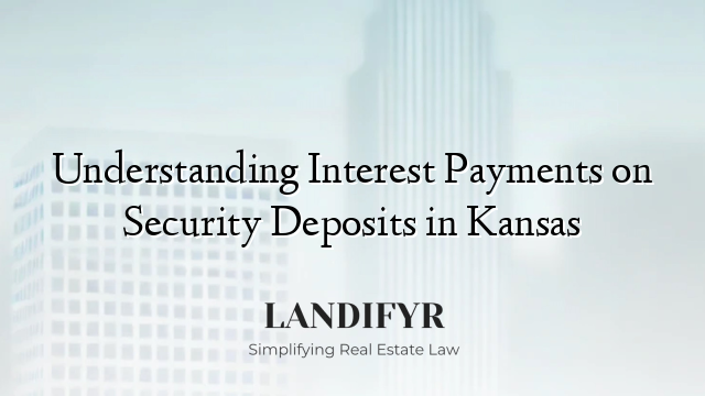 Understanding Interest Payments on Security Deposits in Kansas