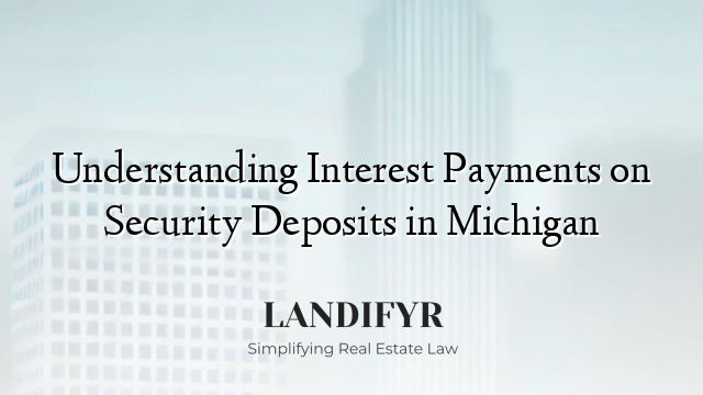 Understanding Interest Payments on Security Deposits in Michigan