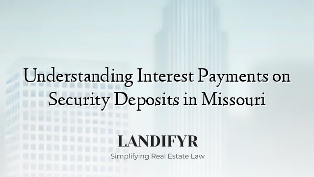 Understanding Interest Payments on Security Deposits in Missouri