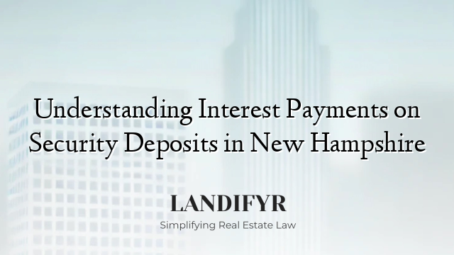 Understanding Interest Payments on Security Deposits in New Hampshire