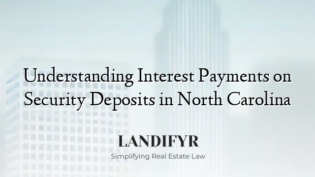 Understanding Interest Payments on Security Deposits in North Carolina
