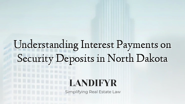 Understanding Interest Payments on Security Deposits in North Dakota