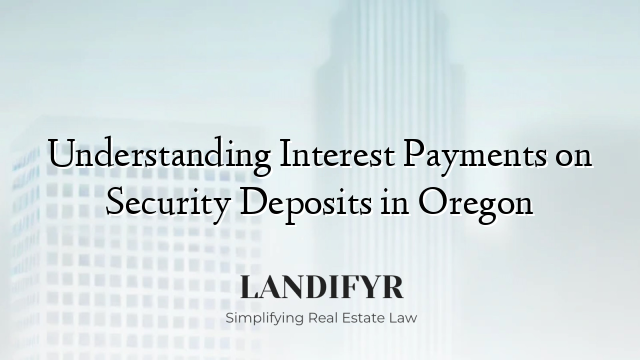 Understanding Interest Payments on Security Deposits in Oregon