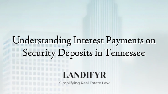 Understanding Interest Payments on Security Deposits in Tennessee