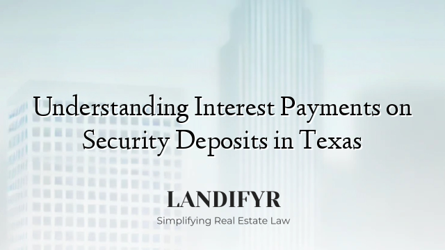 Understanding Interest Payments on Security Deposits in Texas