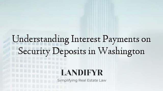 Understanding Interest Payments on Security Deposits in Washington