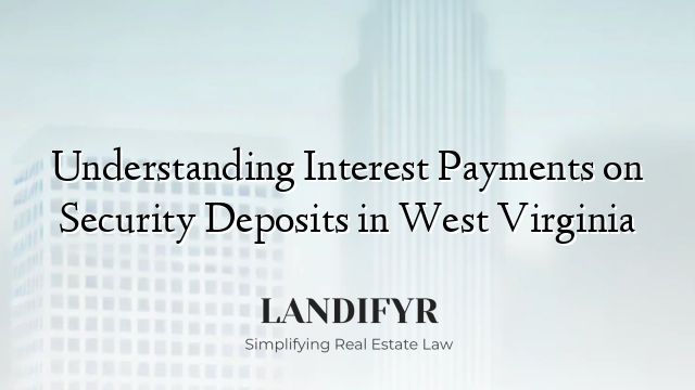 Understanding Interest Payments on Security Deposits in West Virginia