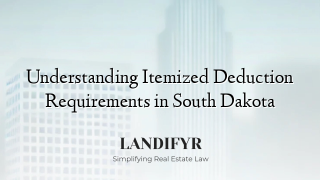 Understanding Itemized Deduction Requirements in South Dakota