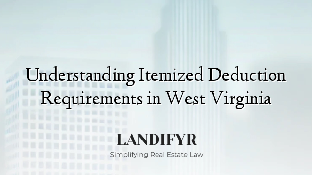 Understanding Itemized Deduction Requirements in West Virginia