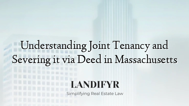 Understanding Joint Tenancy and Severing it via Deed in Massachusetts