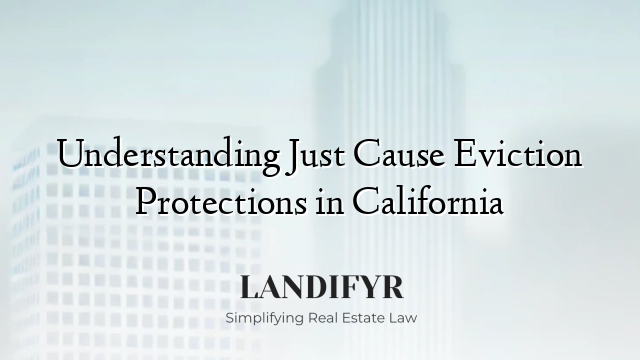 Understanding Just Cause Eviction Protections in California