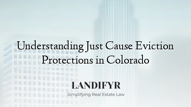 Understanding Just Cause Eviction Protections in Colorado