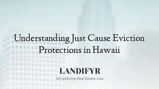 Understanding Just Cause Eviction Protections in Hawaii
