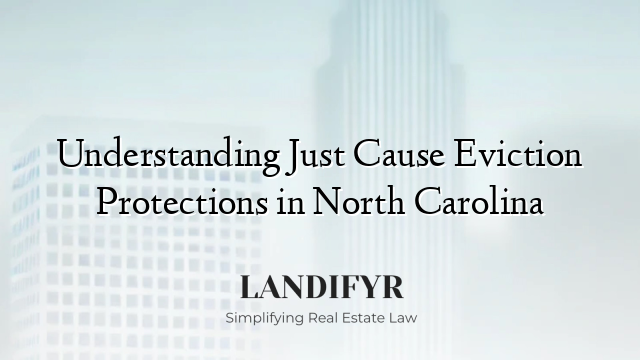 Understanding Just Cause Eviction Protections in North Carolina