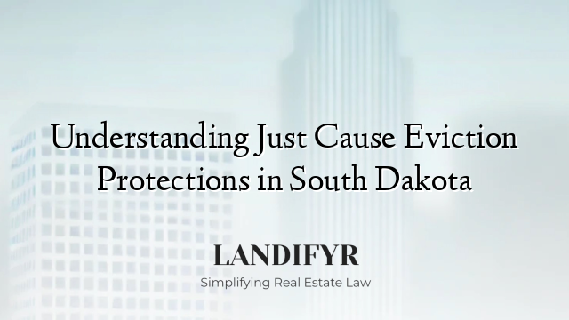 Understanding Just Cause Eviction Protections in South Dakota