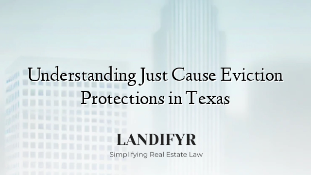 Understanding Just Cause Eviction Protections in Texas