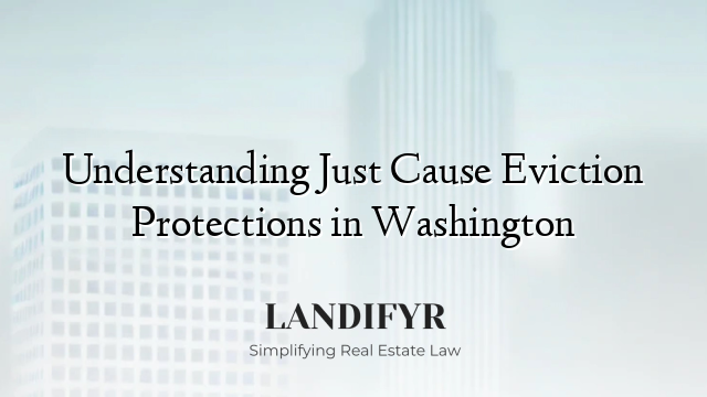 Understanding Just Cause Eviction Protections in Washington