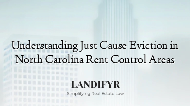 Understanding Just Cause Eviction in North Carolina Rent Control Areas
