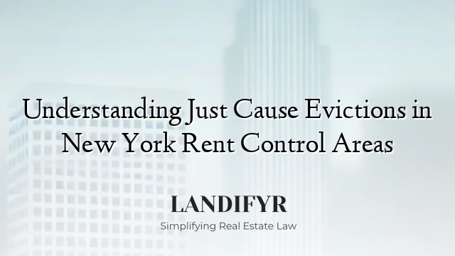 Understanding Just Cause Evictions in New York Rent Control Areas