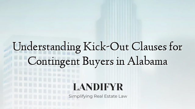 Understanding Kick-Out Clauses for Contingent Buyers in Alabama