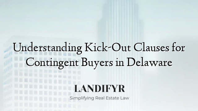 Understanding Kick-Out Clauses for Contingent Buyers in Delaware