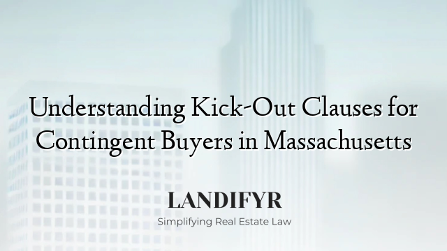Understanding Kick-Out Clauses for Contingent Buyers in Massachusetts