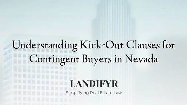 Understanding Kick-Out Clauses for Contingent Buyers in Nevada