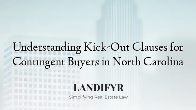 Understanding Kick-Out Clauses for Contingent Buyers in North Carolina