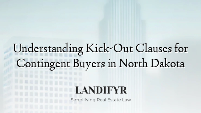 Understanding Kick-Out Clauses for Contingent Buyers in North Dakota