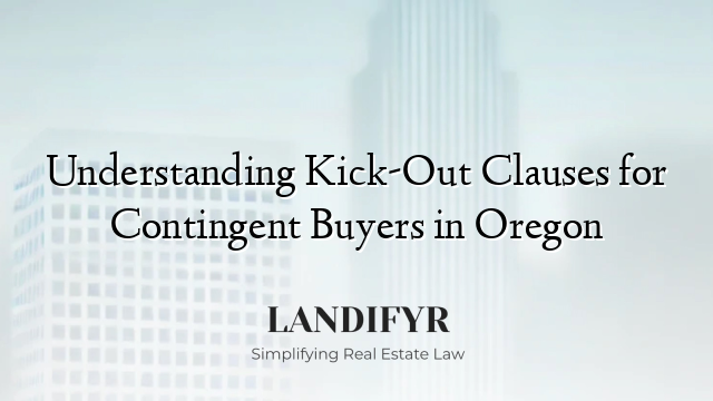Understanding Kick-Out Clauses for Contingent Buyers in Oregon