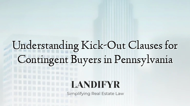 Understanding Kick-Out Clauses for Contingent Buyers in Pennsylvania