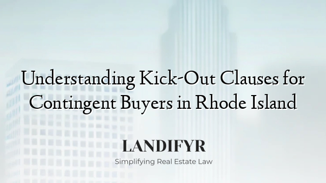 Understanding Kick-Out Clauses for Contingent Buyers in Rhode Island