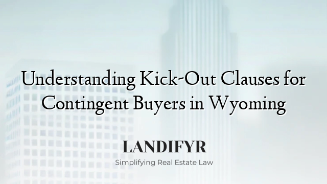 Understanding Kick-Out Clauses for Contingent Buyers in Wyoming
