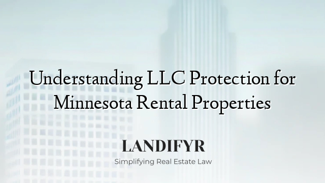 Understanding LLC Protection for Minnesota Rental Properties