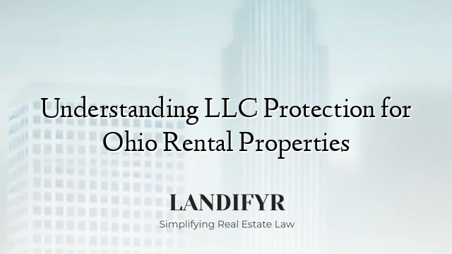 Understanding LLC Protection for Ohio Rental Properties