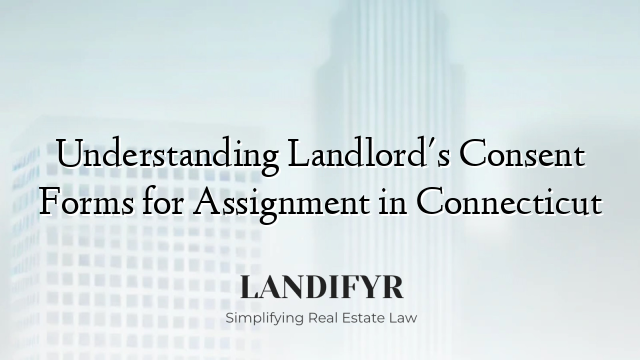 Understanding Landlord's Consent Forms for Assignment in Connecticut