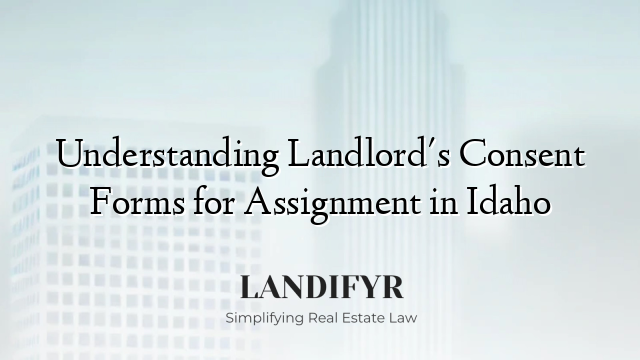 Understanding Landlord's Consent Forms for Assignment in Idaho