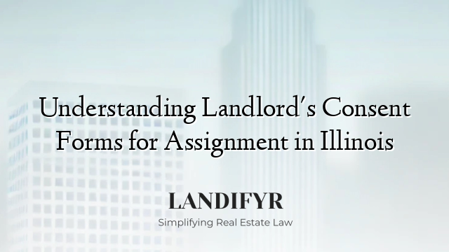 Understanding Landlord's Consent Forms for Assignment in Illinois