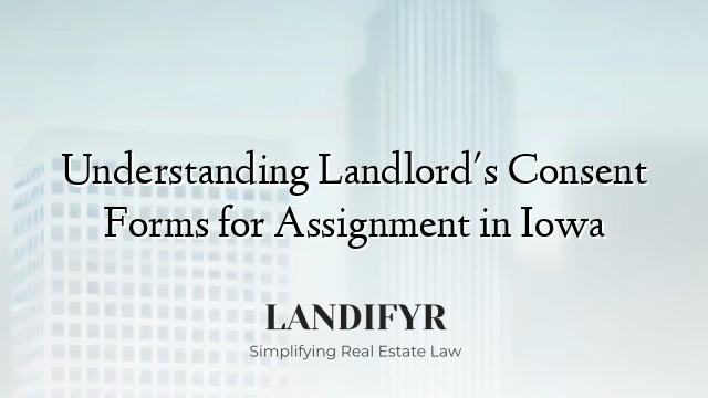 Understanding Landlord's Consent Forms for Assignment in Iowa